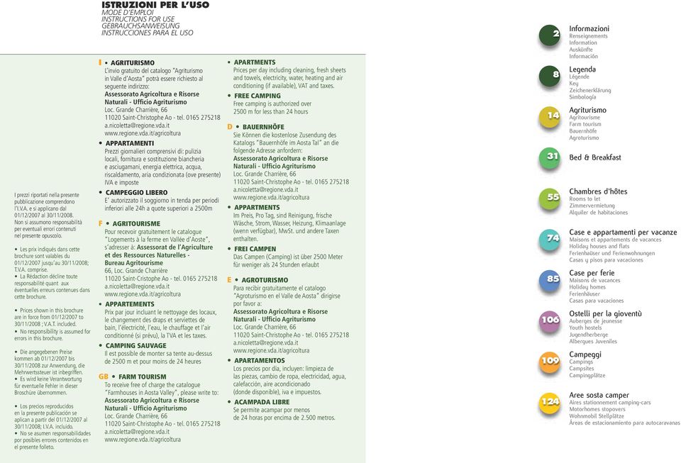 La Rédaction décline toute responsabilité quant aux éventuelles erreurs contenues dans cette brochure. Prices shown in this brochure are in force from 01/12/2007 to 30/11/2008 ; V.A.T. included.