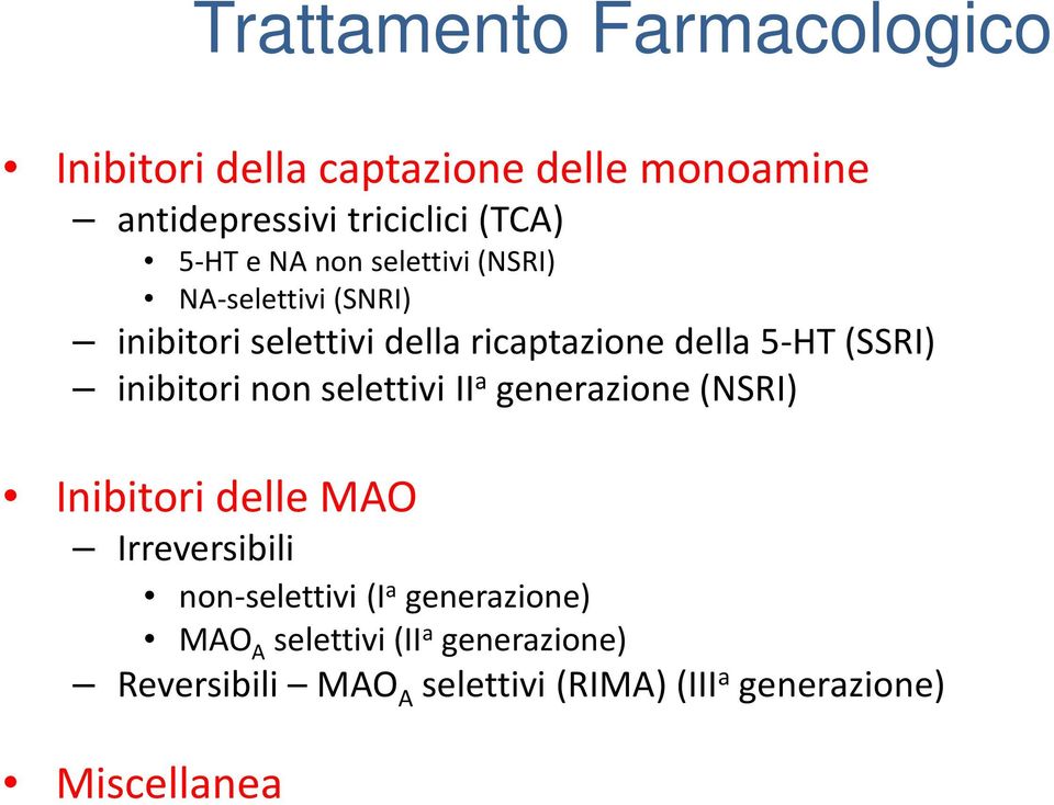 inibitori non selettivi II a generazione (SRI) Inibitori delle MA Irreversibili non-selettivi (I a