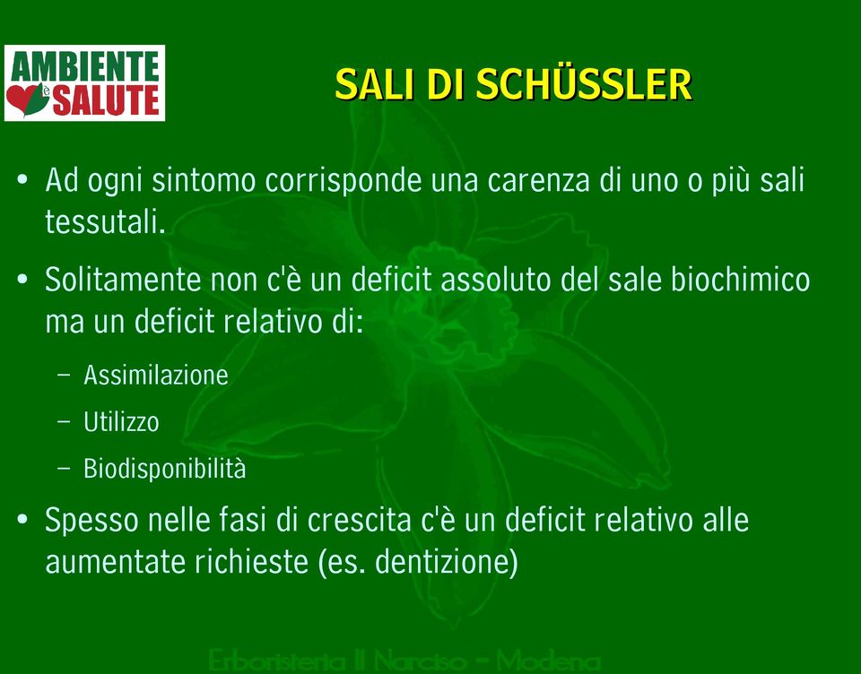 Solitamente non c'è un deficit assoluto del sale biochimico ma un deficit