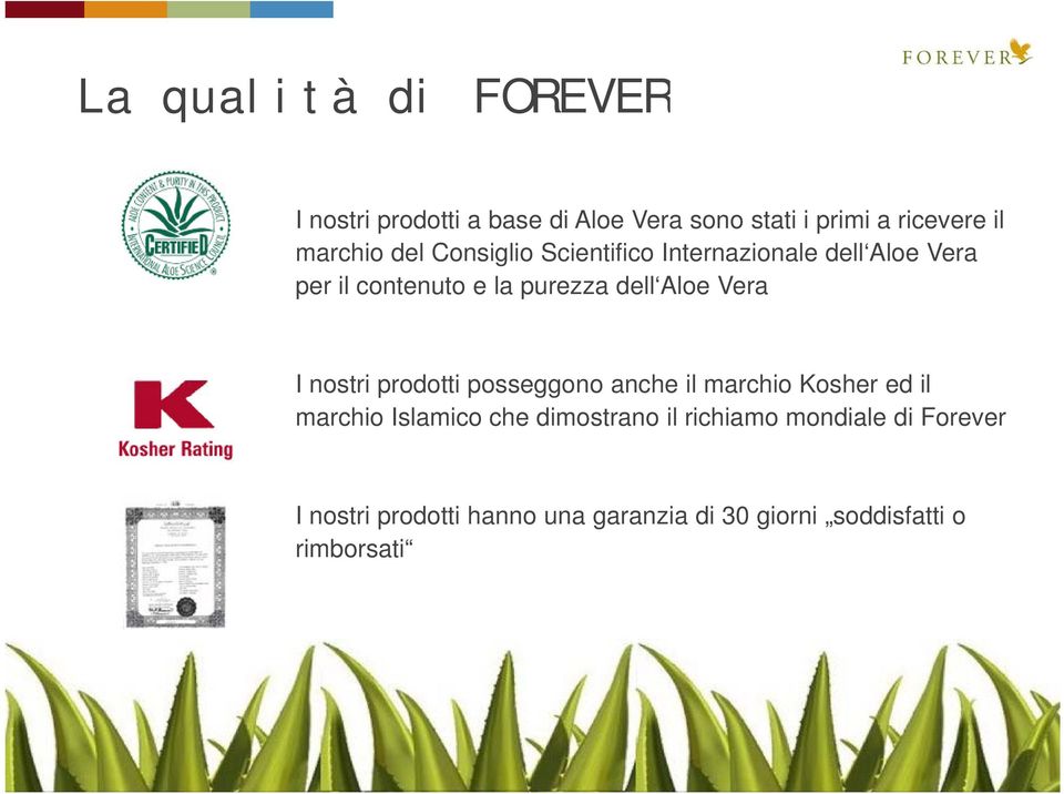 Aloe Vera I nostri prodotti posseggono anche il marchio Kosher ed il marchio Islamico che