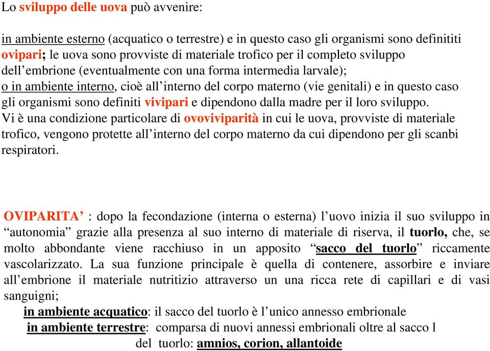 e dipendono dalla madre per il loro sviluppo.