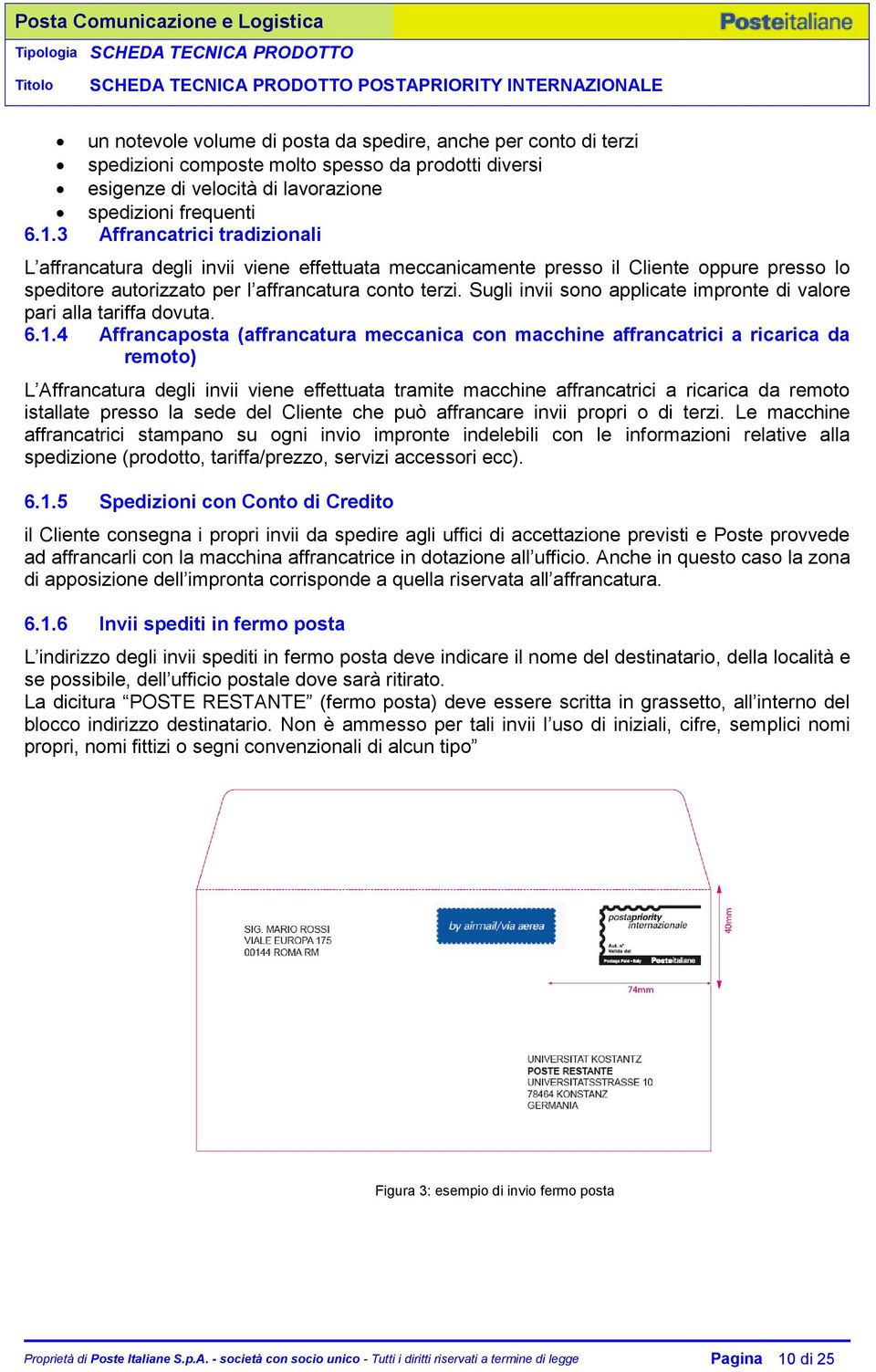 Sugli invii sono applicate impronte di valore pari alla tariffa dovuta. 6.1.