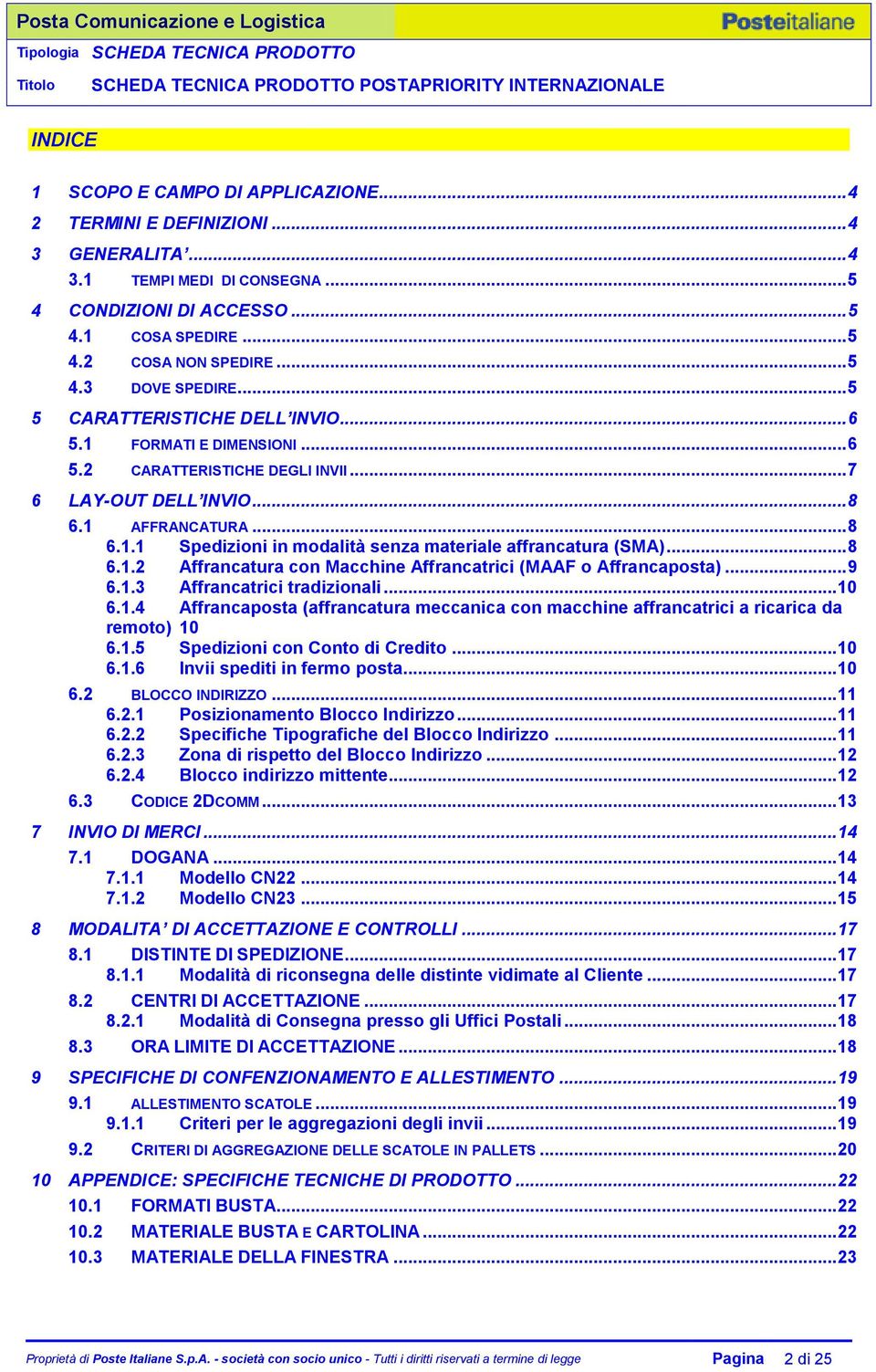 .. 8 6.1.2 Affrancatura con Macchine Affrancatrici (MAAF o Affrancaposta)... 9 6.1.3 Affrancatrici tradizionali... 10 6.1.4 Affrancaposta (affrancatura meccanica con macchine affrancatrici a ricarica da remoto) 10 6.