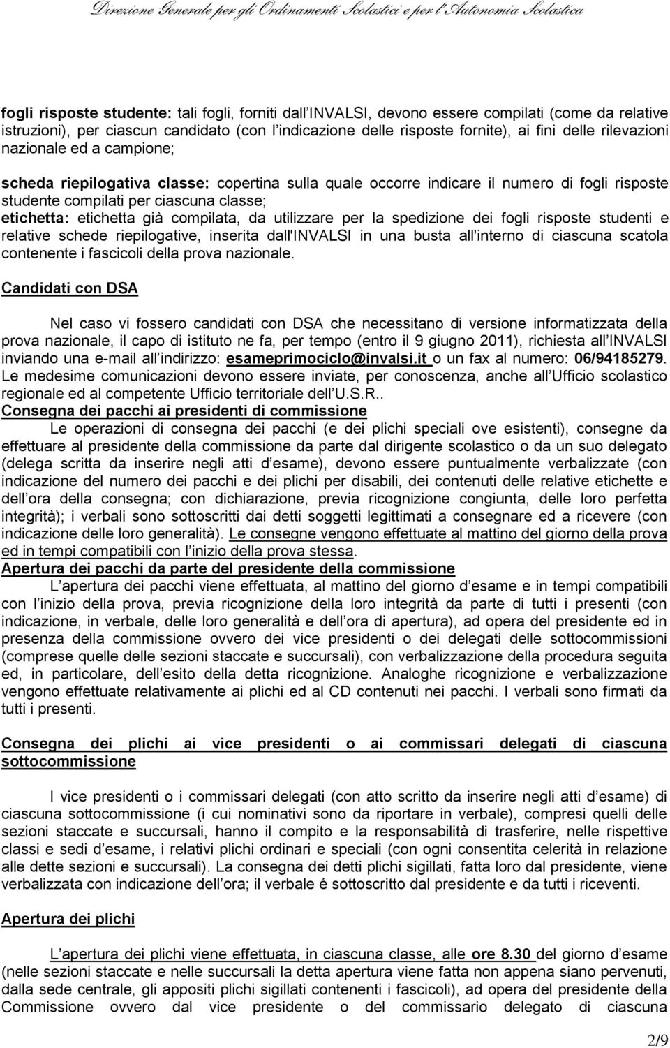 compilata, da utilizzare per la spedizione dei fogli risposte studenti e relative schede riepilogative, inserita dall'invalsi in una busta all'interno di ciascuna scatola contenente i fascicoli della