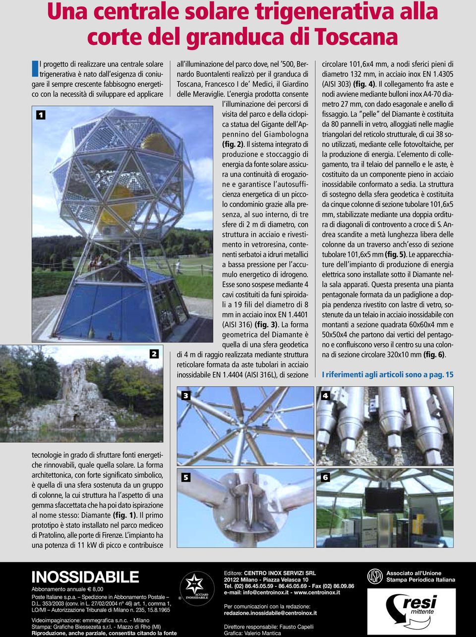 Meraviglie. L energia prodotta consente l illuminazione dei percorsi di visita del parco e della ciclopica statua del Gigante dell Appennino del Giambologna (fig. 2).