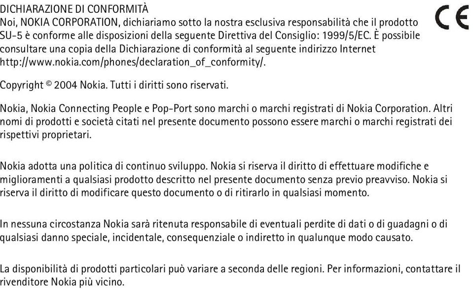 Tutti i diritti sono riservati. Nokia, Nokia Connecting People e Pop-Port sono marchi o marchi registrati di Nokia Corporation.