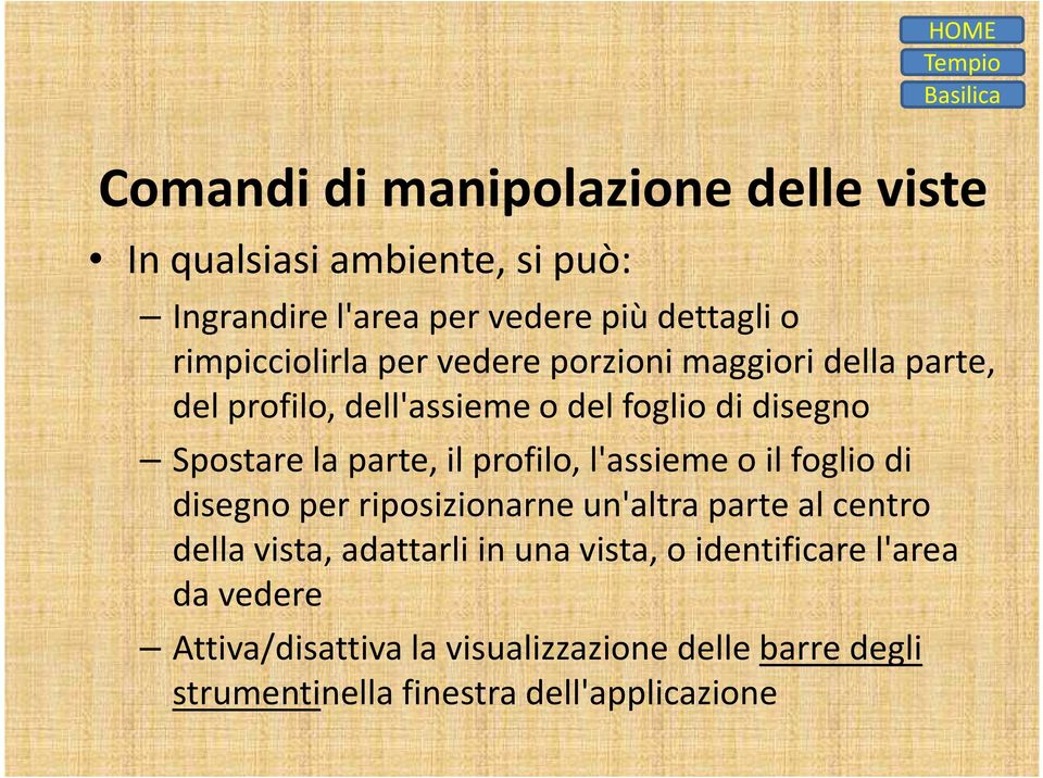 parte, il profilo, l'assieme o il foglio di disegno per riposizionarne un'altra parte al centro della vista, adattarli in