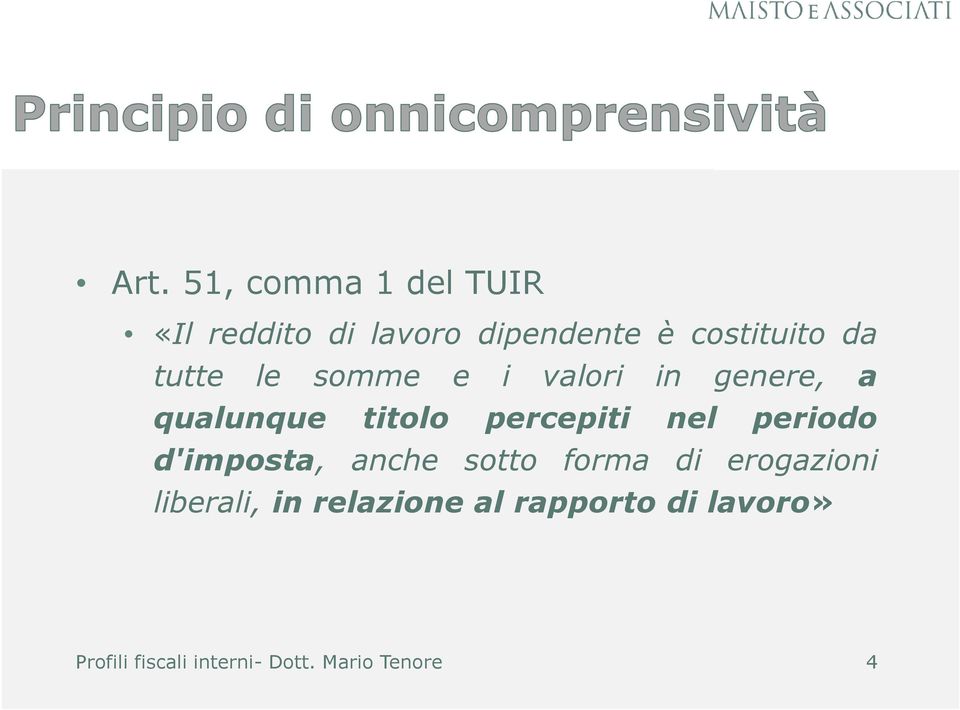 qualunque titolo percepiti nel periodo d'imposta, anche