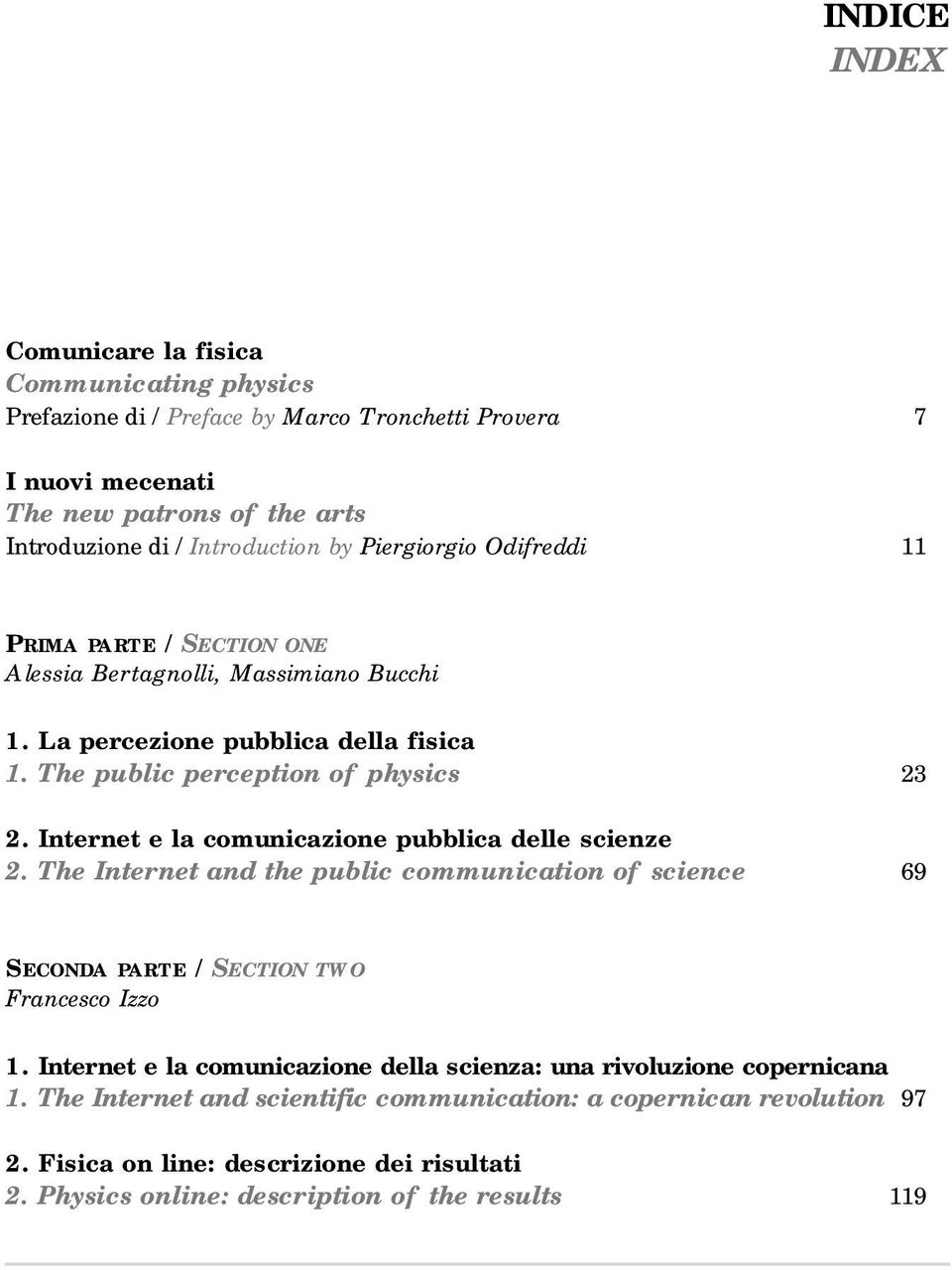 Internet e la comunicazione pubblica delle scienze 2. The Internet and the public communication of science 69 SECONDA PARTE / SECTION TWO Francesco Izzo 1.