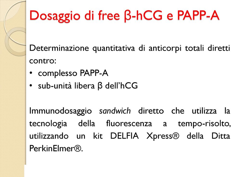 Immunodosaggio sandwich diretto che utilizza la tecnologia della