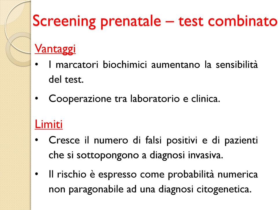 Limiti Cresce il numero di falsi positivi e di pazienti che si sottopongono a