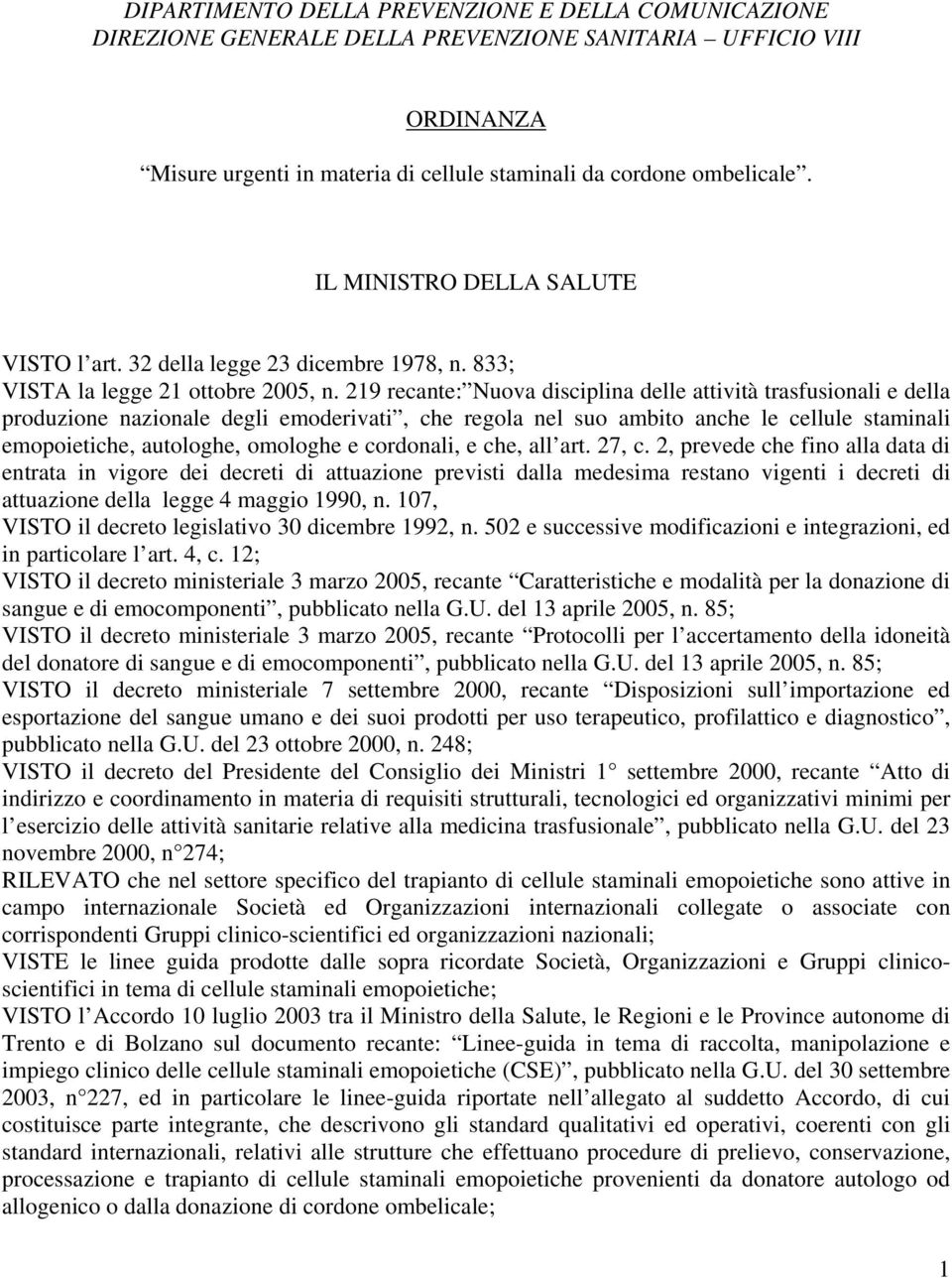 219 recante: Nuova disciplina delle attività trasfusionali e della produzione nazionale degli emoderivati, che regola nel suo ambito anche le cellule staminali emopoietiche, autologhe, omologhe e