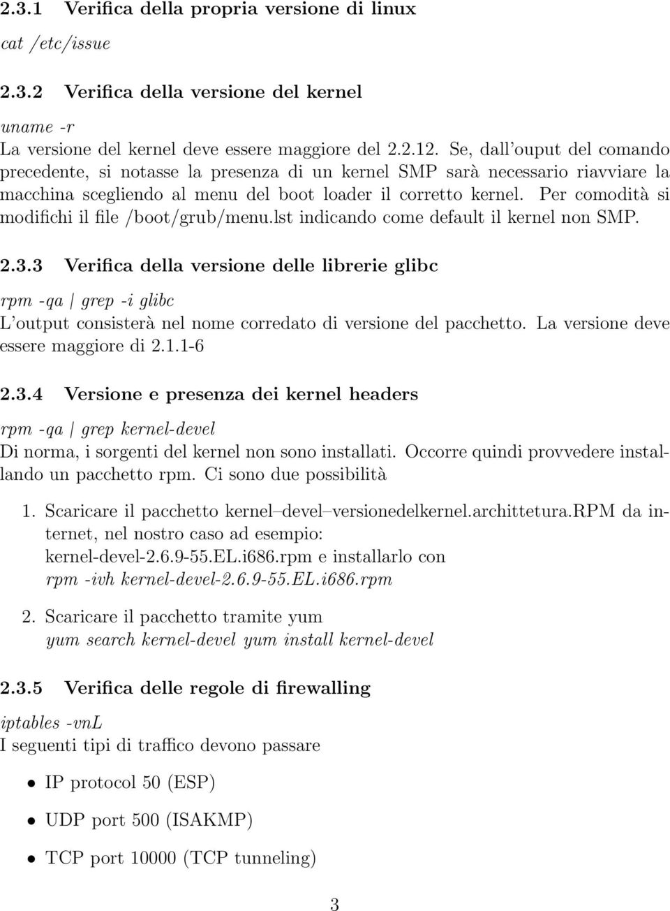 Per comodità si modifichi il file /boot/grub/menu.lst indicando come default il kernel non SMP. 2.3.