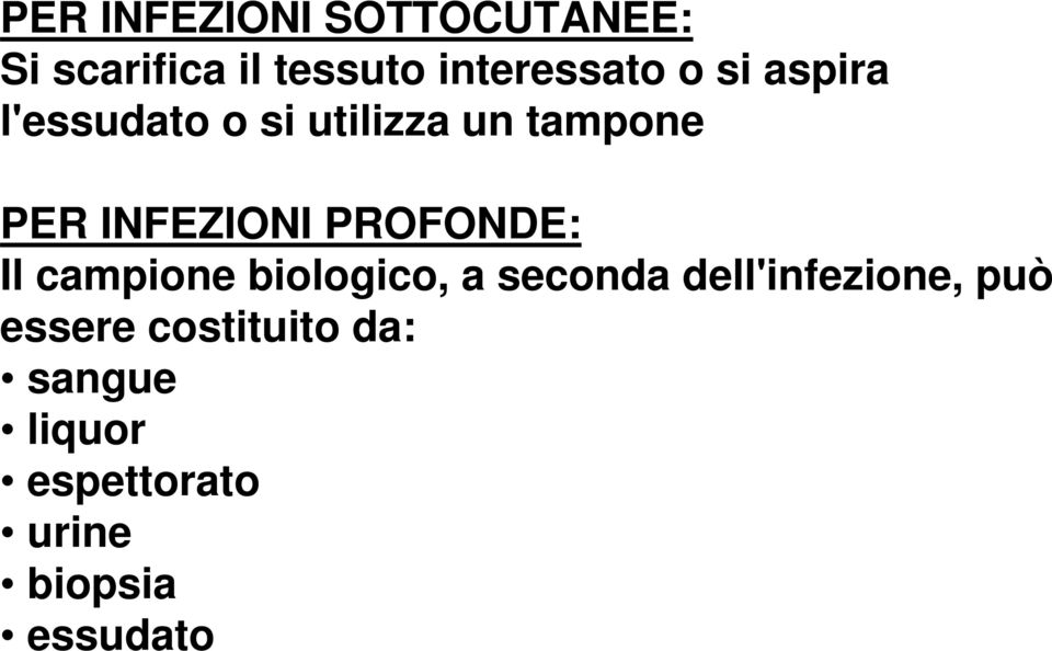 PROFONDE: Il campione biologico, a seconda dell'infezione, può