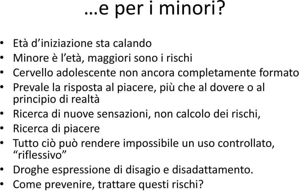 completamente formato Prevale la risposta al piacere, più che al dovere o al principio di realtà Ricerca di