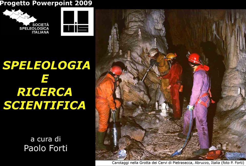 Forti Carotaggi nella Grotta dei Cervi