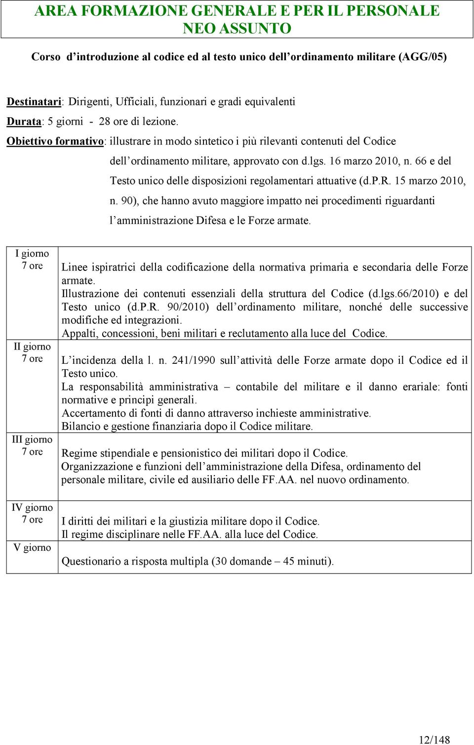 16 marzo 2010, n. 66 e del Testo unico delle disposizioni regolamentari attuative (d.p.r. 15 marzo 2010, n.