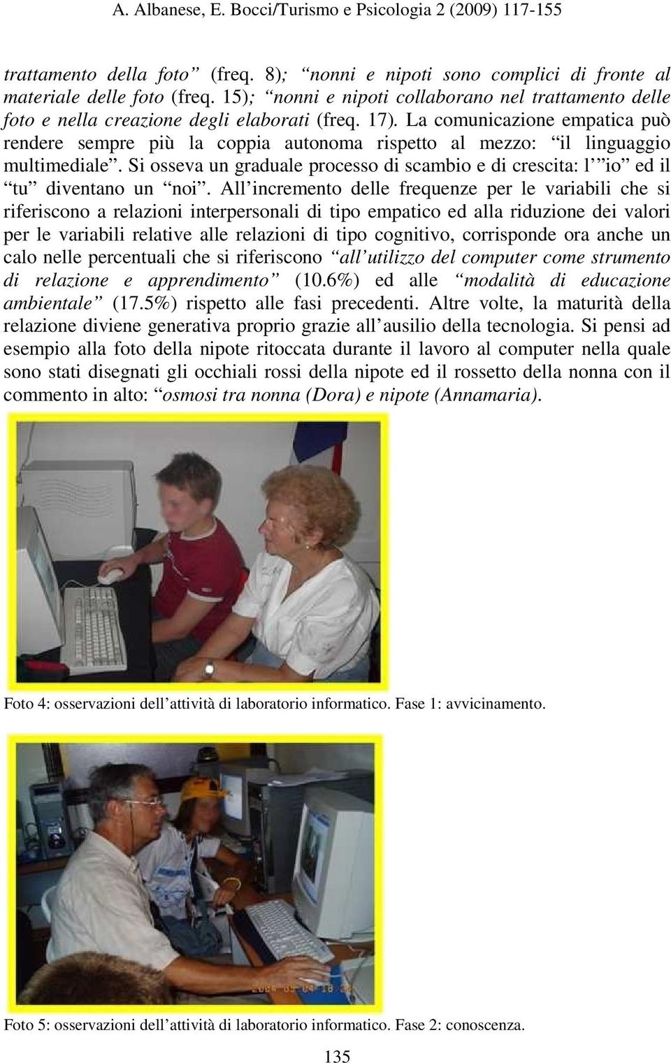 La comunicazione empatica può rendere sempre più la coppia autonoma rispetto al mezzo: il linguaggio multimediale.