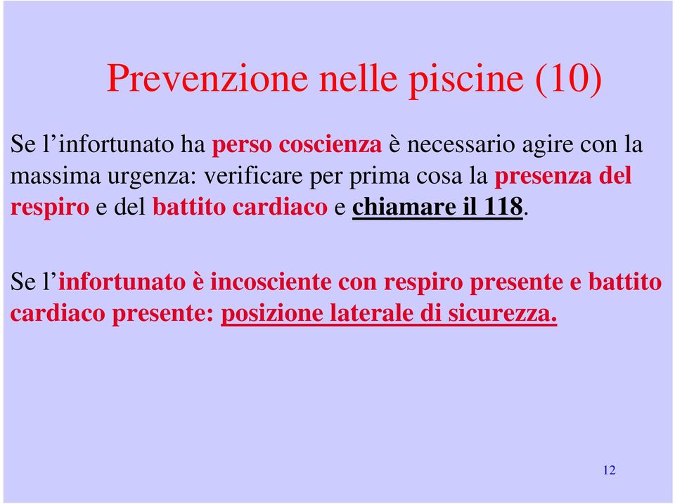 e del battito cardiaco e chiamare il 118.