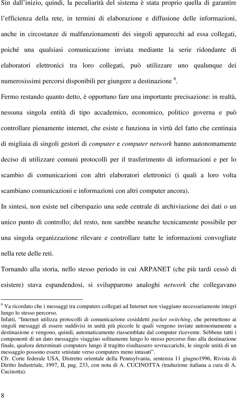 qualunque dei numerosissimi percorsi disponibili per giungere a destinazione 6.