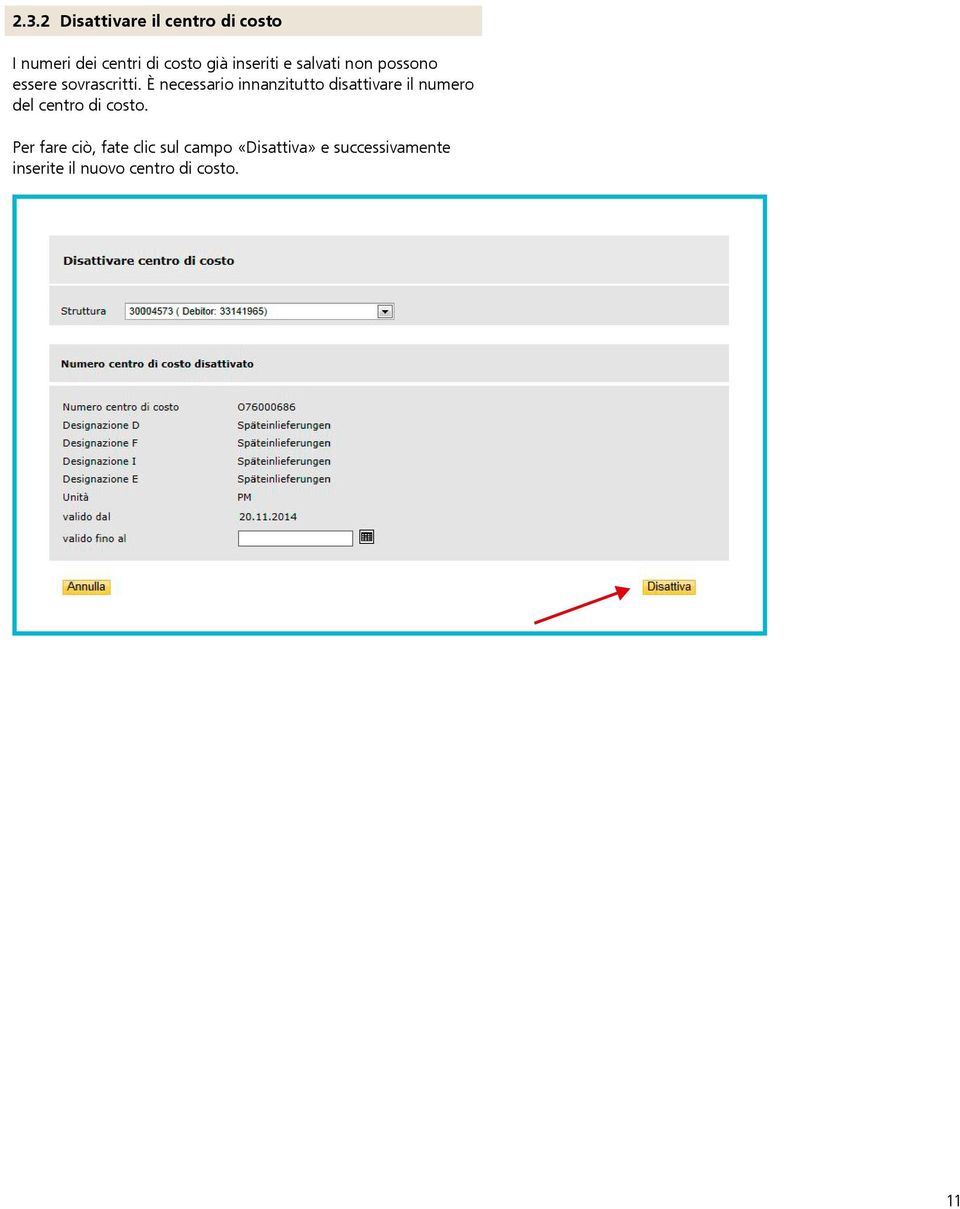 È necessario innanzitutto disattivare il numero del centro di costo.