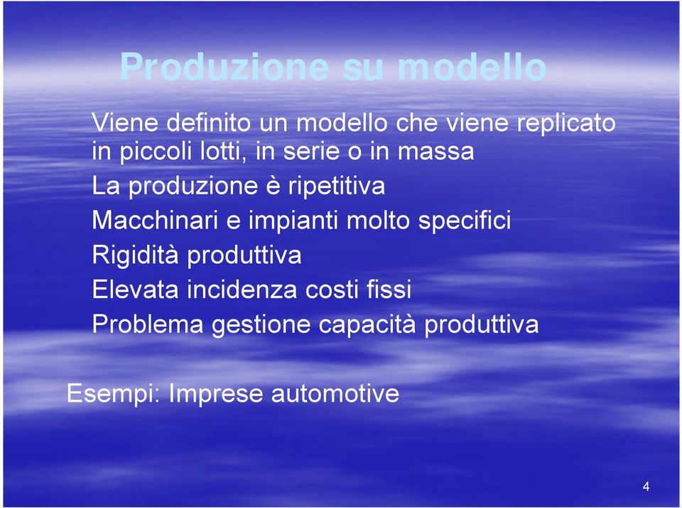 Macchinari e impianti molto specifici Rigidità produttiva Elevata