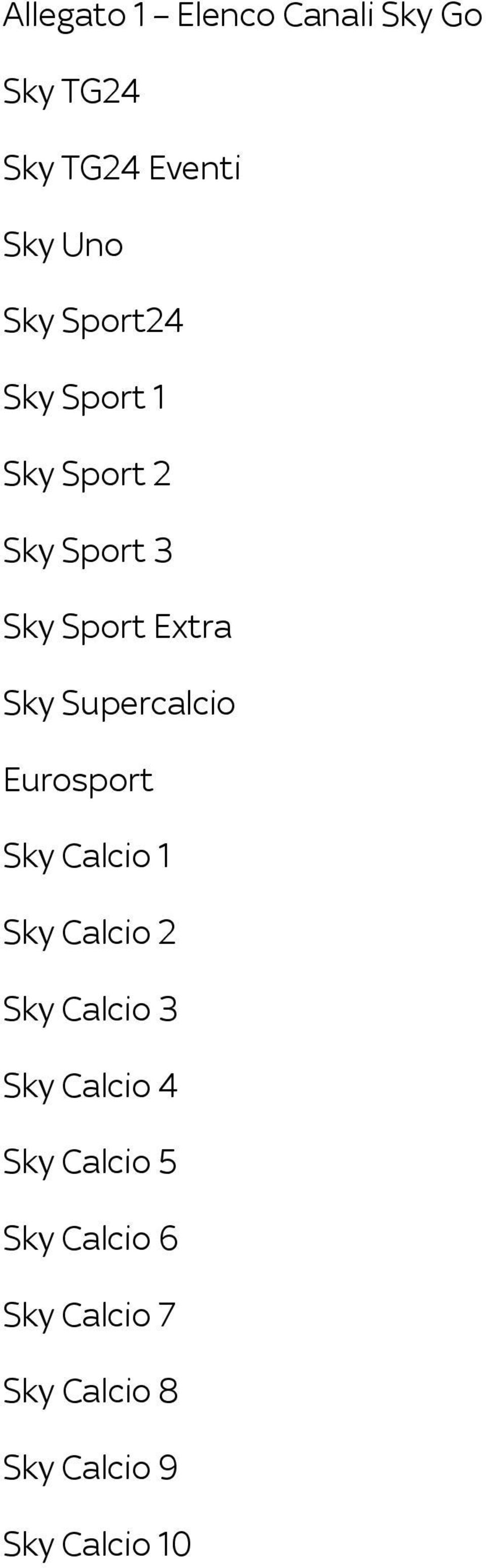 Supercalcio Eurosport Sky Calcio 1 Sky Calcio 2 Sky Calcio 3 Sky Calcio
