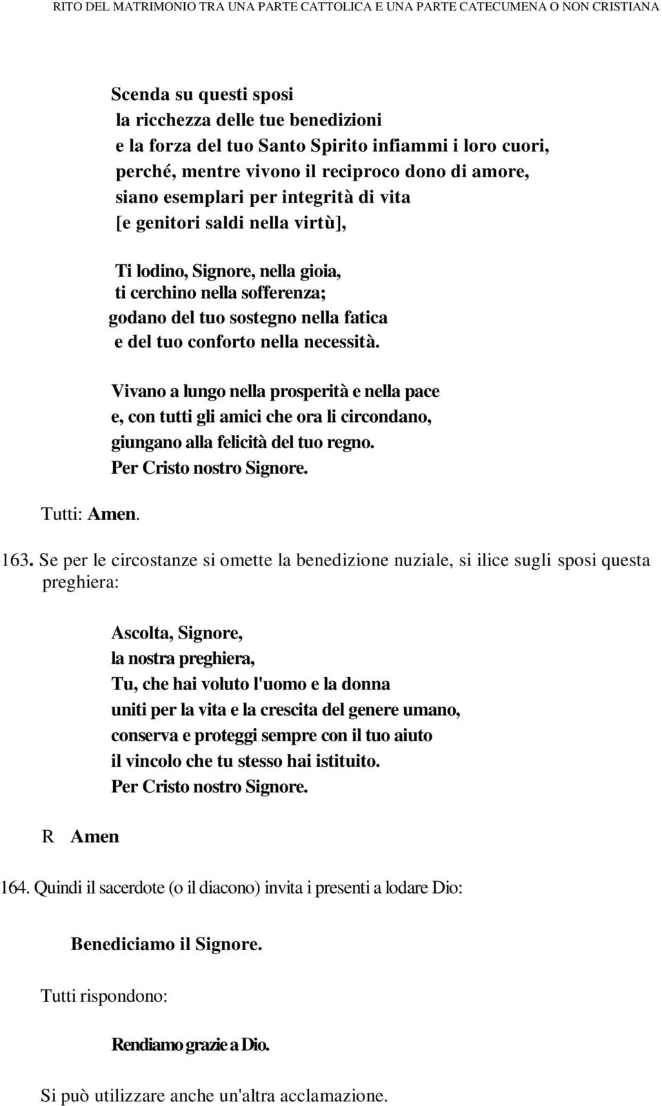 vita [e genitori saldi nella virtù], Ti lodino, Signore, nella gioia, ti cerchino nella sofferenza; godano del tuo sostegno nella fatica e del tuo conforto nella necessità.