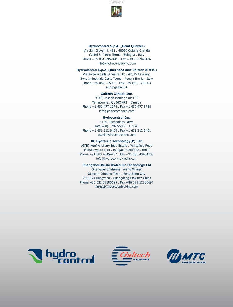 Fax +39 0522 300803 info@galtech.it Galtech Canada Inc. 3140, Joseph Monier, Suit 102 Terrebonne. Qc J6X 4R1. Canada Phone +1 450 477 1076. Fax +1 450 477 8784 info@galtechcanada.com Hydrocontrol Inc.