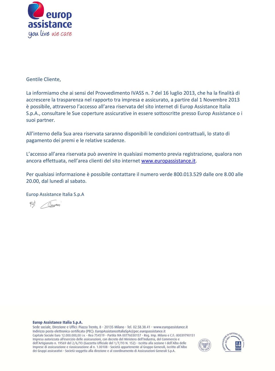 sito internet di Europ Assistance Italia S.p.A., consultare le Sue coperture assicurative in essere sottoscritte presso Europ Assistance o i suoi partner.