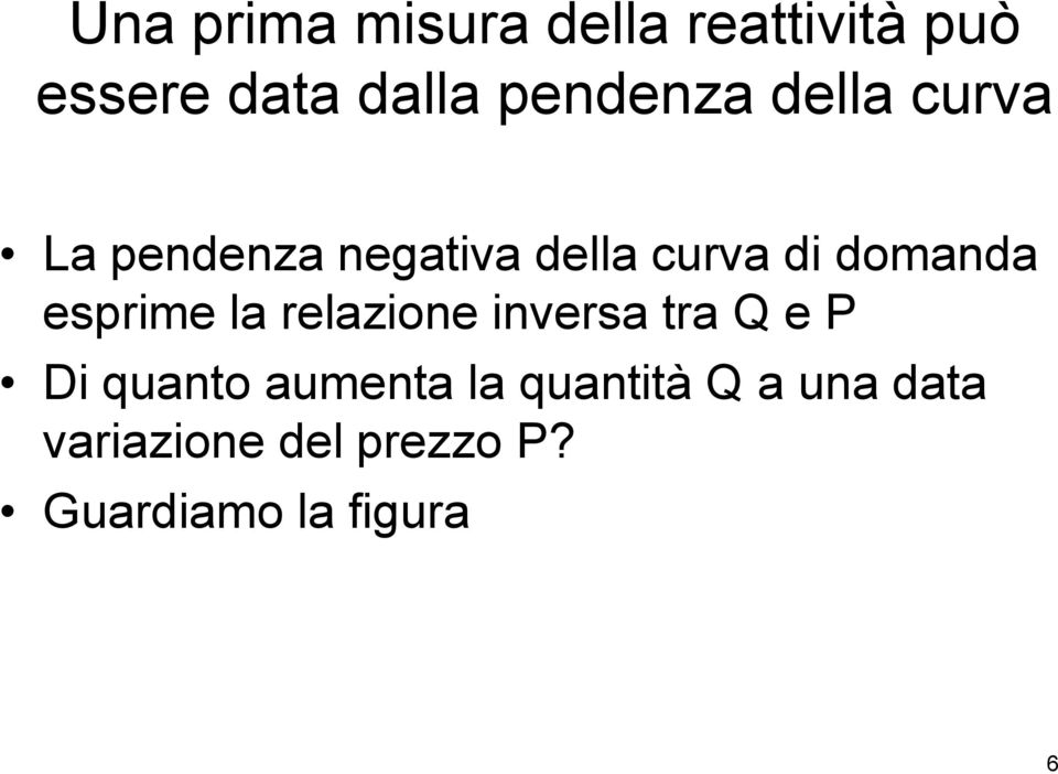 domanda esprime la relazione inversa tra Q e P Di quanto