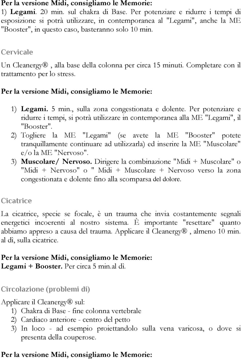 Per potenziare e ridurre i tempi, si potrà utilizzare in contemporanea alla ME "Legami", il "Booster".