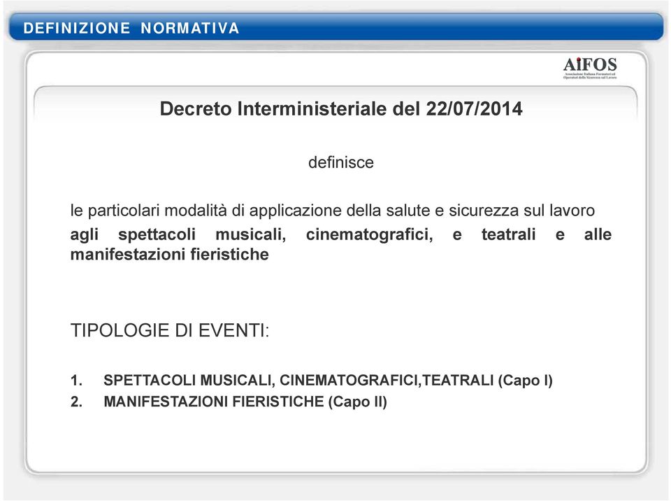 cinematografici, e teatrali e alle manifestazioni fieristiche TIPOLOGIE DI EVENTI: 1.