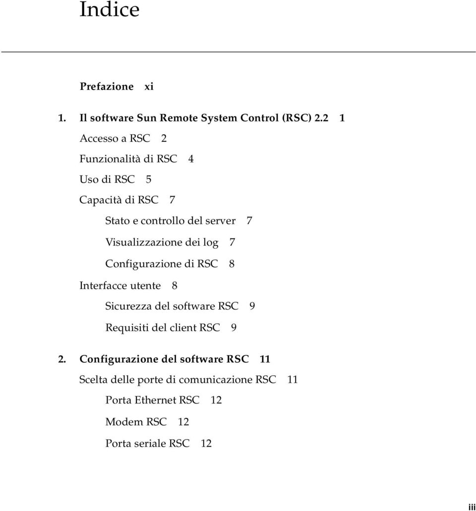 Visualizzazione dei log 7 Configurazione di RSC 8 Interfacce utente 8 Sicurezza del software RSC 9 Requisiti