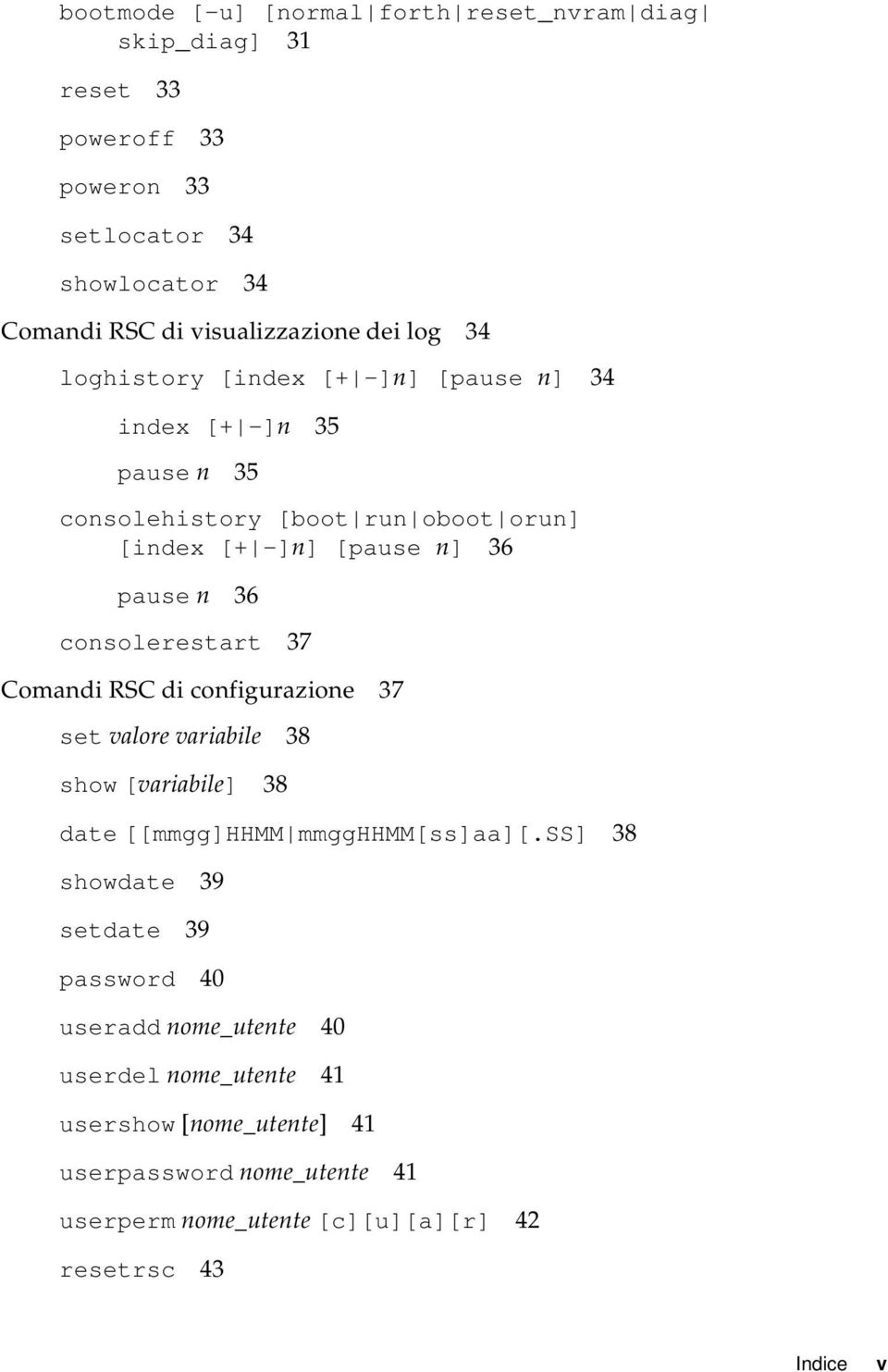 consolerestart 37 Comandi RSC di configurazione 37 set valore variabile 38 show [variabile] 38 date [[mmgg]hhmm mmgghhmm[ss]aa][.