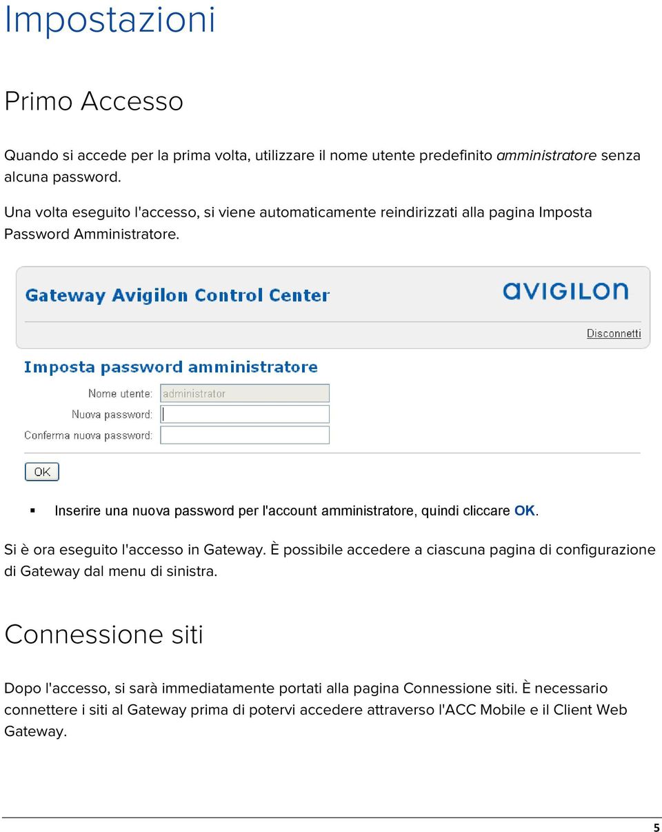 Inserire una nuova password per l'account amministratore, quindi cliccare OK. Si è ora eseguito l'accesso in Gateway.