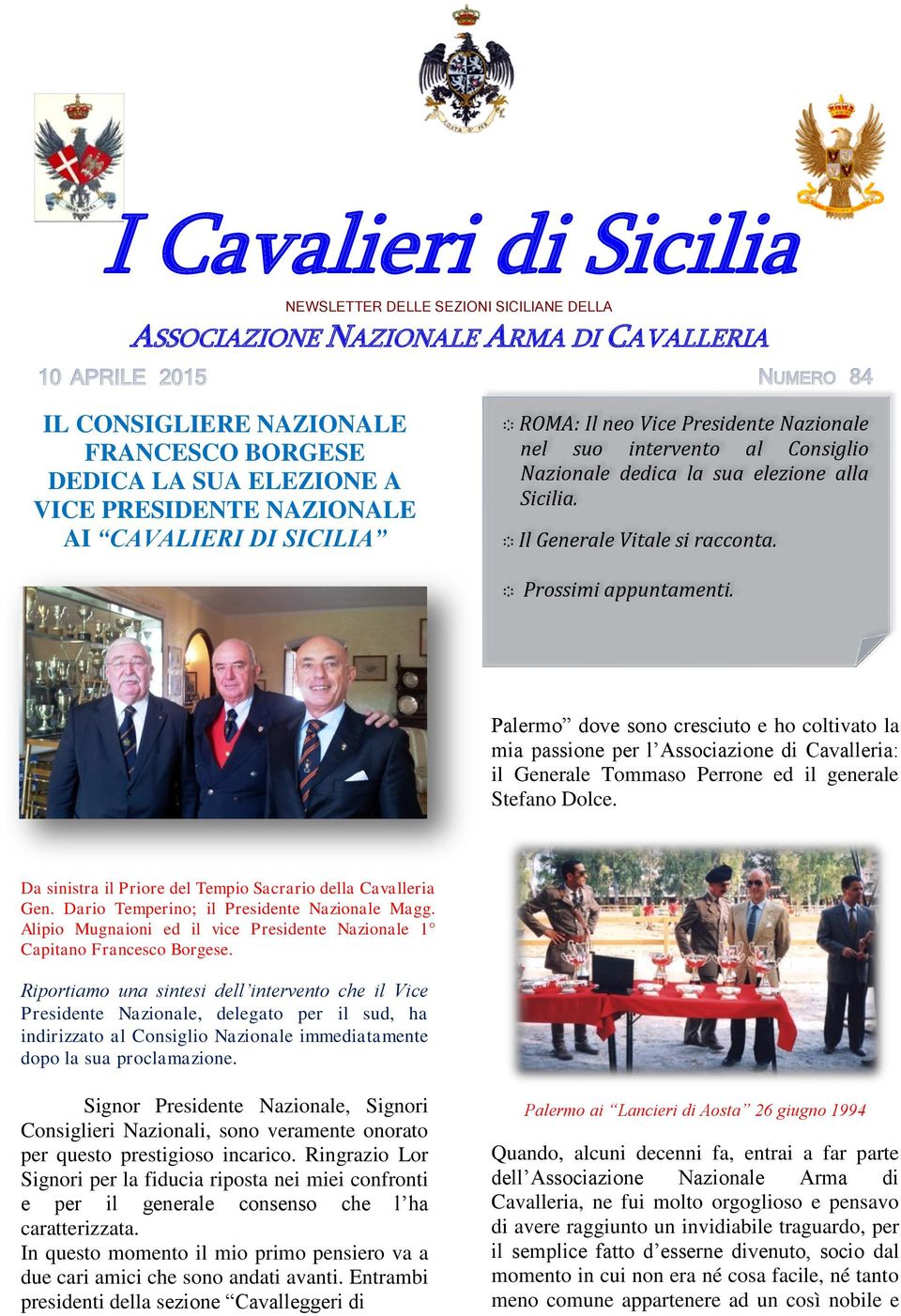Palermo dove sono cresciuto e ho coltivato la mia passione per l Associazione di Cavalleria: il Generale Tommaso Perrone ed il generale Stefano Dolce.