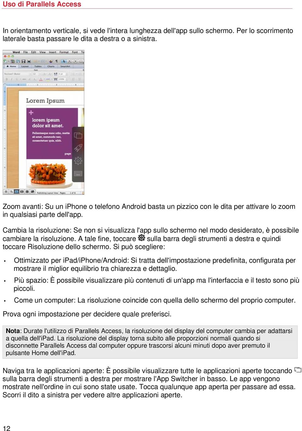 Cambia la risoluzione: Se non si visualizza l'app sullo schermo nel modo desiderato, è possibile cambiare la risoluzione.