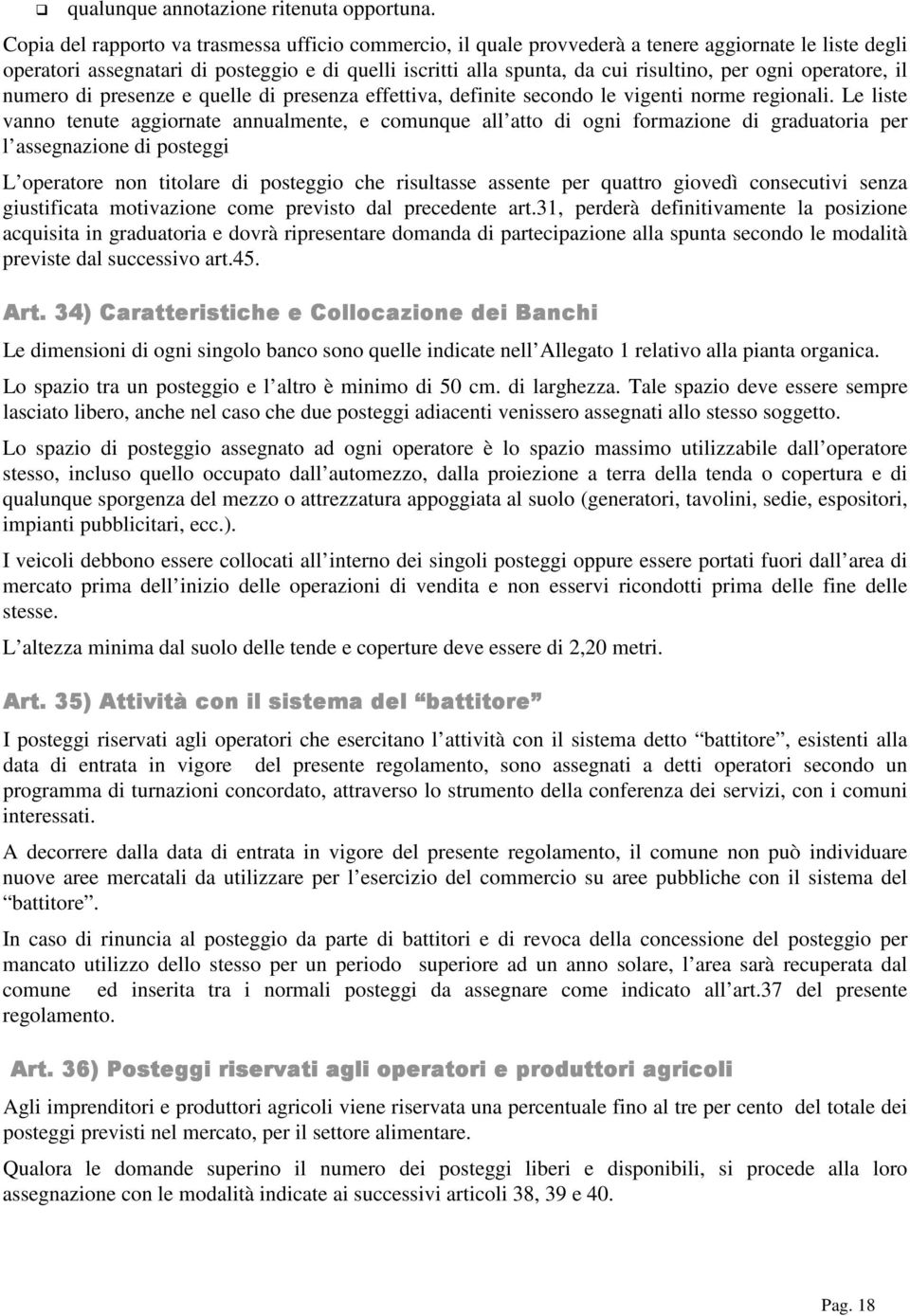 ogni operatore, il numero di presenze e quelle di presenza effettiva, definite secondo le vigenti norme regionali.