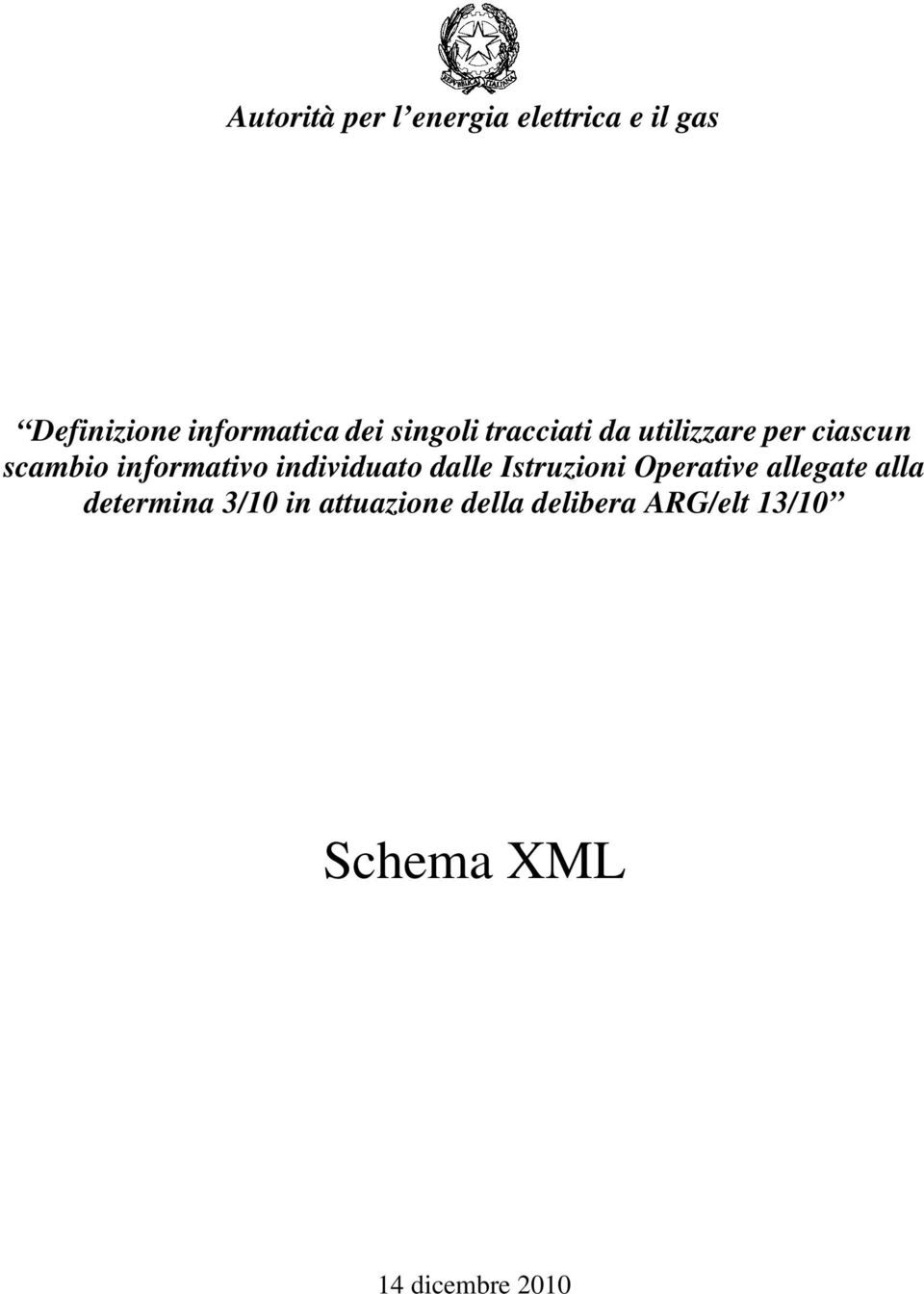 individuato dalle Istruzioni Operative allegate alla determina 3/10