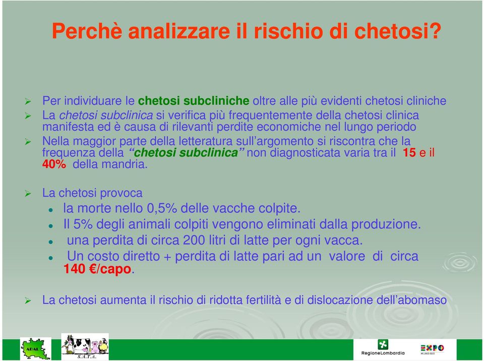 perdite economiche nel lungo periodo Nella maggior parte della letteratura sull argomento si riscontra che la frequenza della chetosi subclinica non diagnosticata varia tra il 15 e il 40%