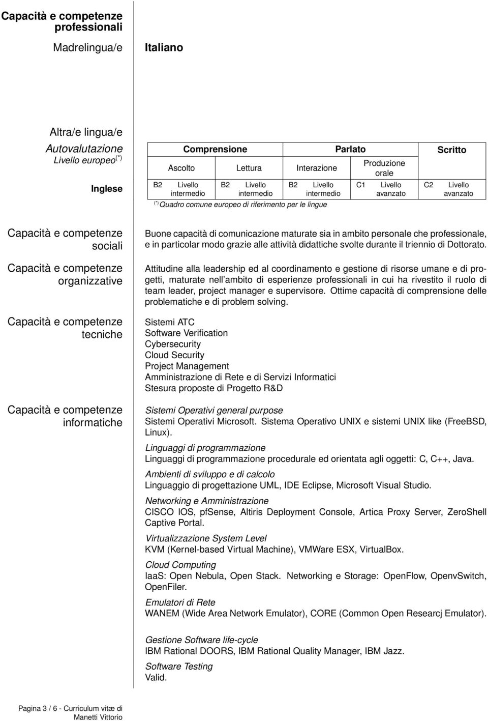 professionale, e in particolar modo grazie alle attività didattiche svolte durante il triennio di Dottorato.