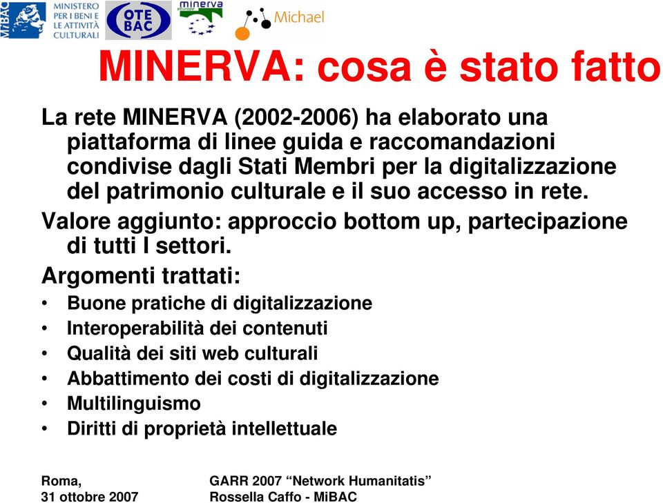 Valore aggiunto: approccio bottom up, partecipazione di tutti I settori.