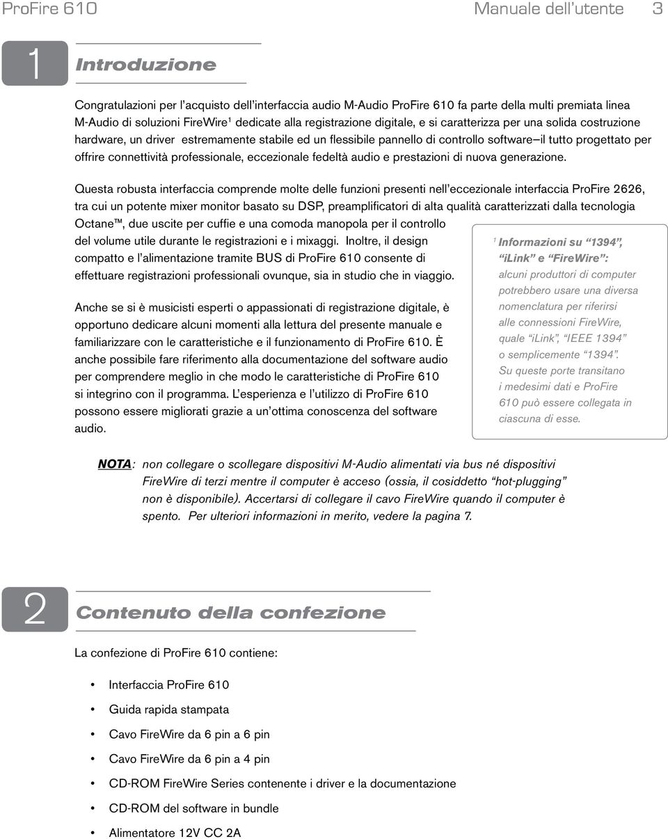 connettività professionale, eccezionale fedeltà audio e prestazioni di nuova generazione.