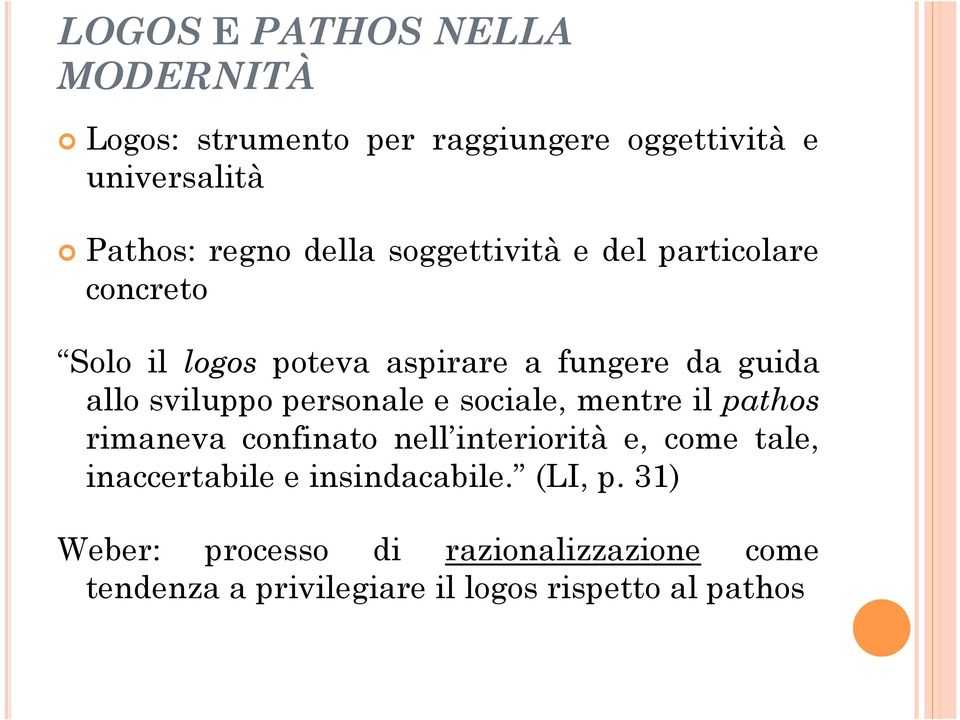 personale e sociale, mentre il pathos rimaneva confinato nell interiorità e, come tale, inaccertabile e