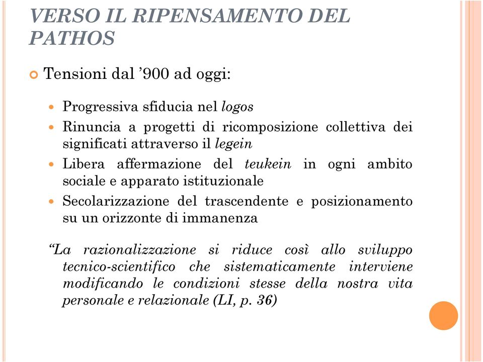 Secolarizzazione del trascendente e posizionamento su un orizzonte di immanenza La razionalizzazione si riduce così allo sviluppo