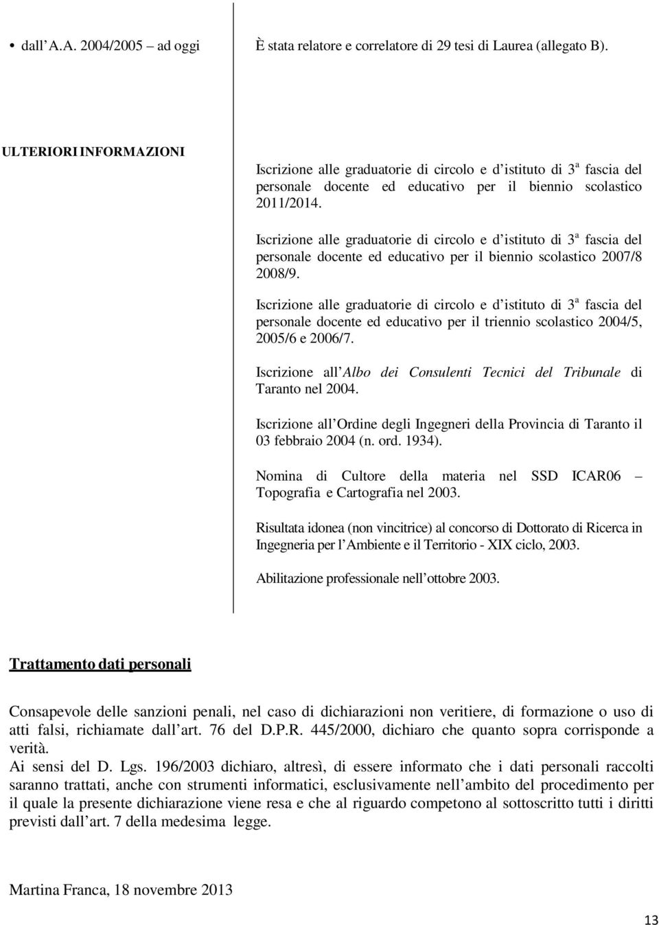 Iscrizione alle graduatorie di circolo e d istituto di 3 a fascia del personale docente ed educativo per il biennio scolastico 2007/8 2008/9.