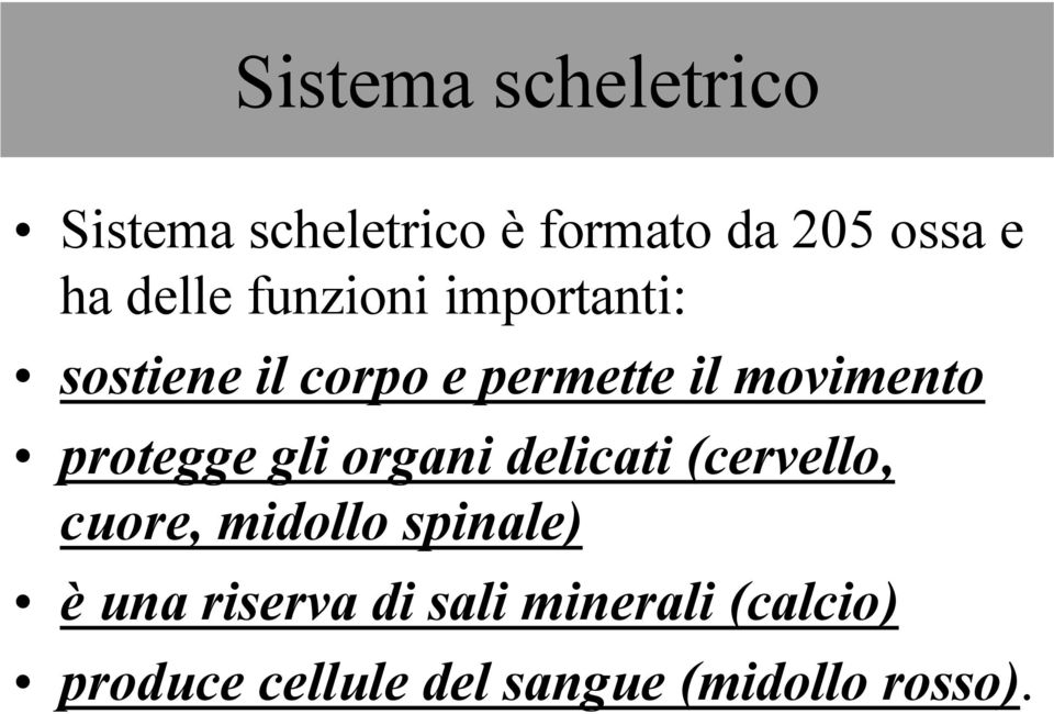 protegge gli organi delicati (cervello, cuore, midollo spinale) è una