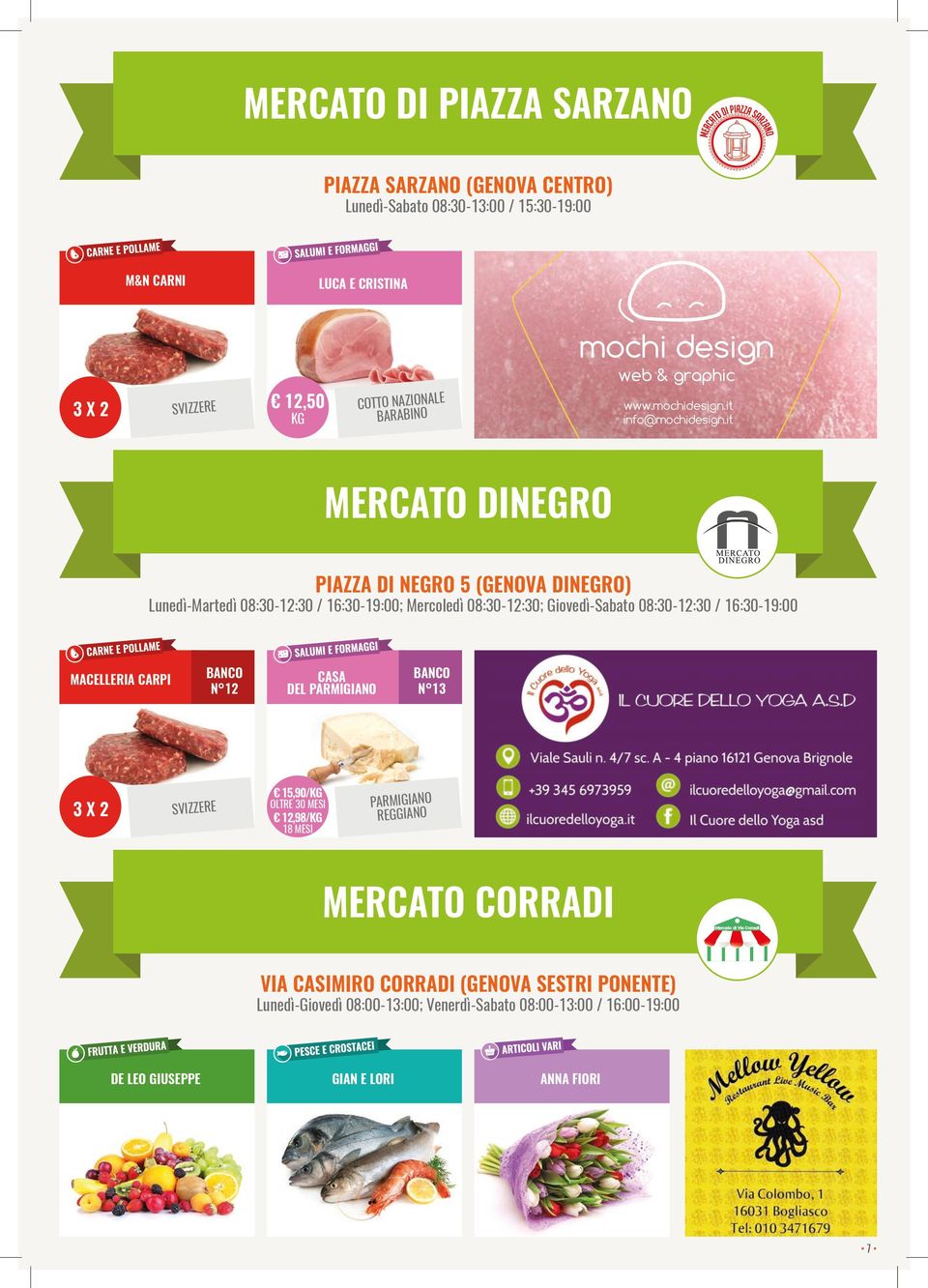 it MERCATO DINEGRO PIAZZA DI NEGRO 5 (GENOVA DINEGRO) Lunedì-Martedì 08:30-12:30 / 16:30-19:00; Mercoledì 08:30-12:30; Giovedì-Sabato 08:30-12:30 / 16:30-19:00