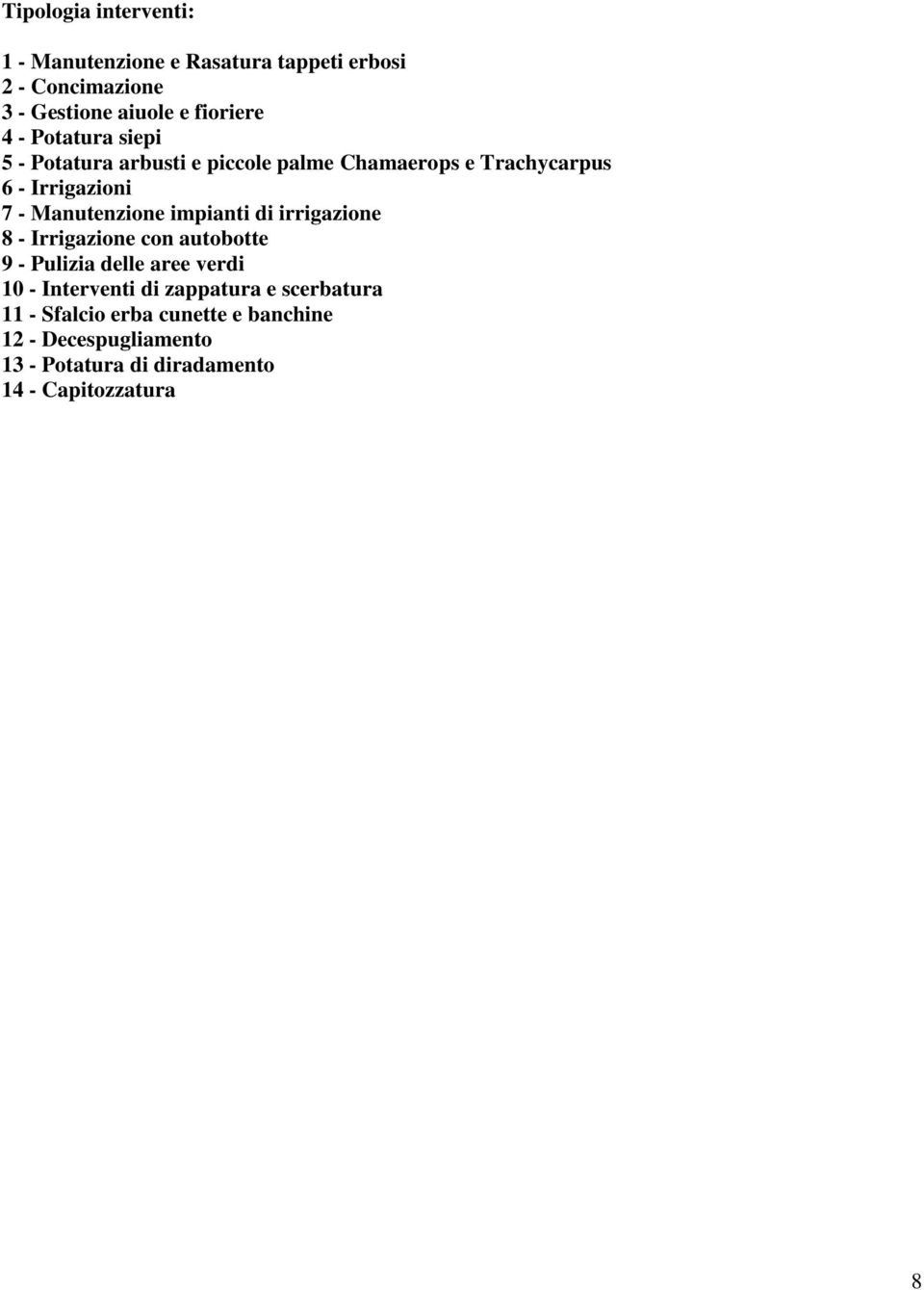 impianti di irrigazione 8 - Irrigazione con autobotte 9 - Pulizia delle aree verdi 10 - Interventi di zappatura e